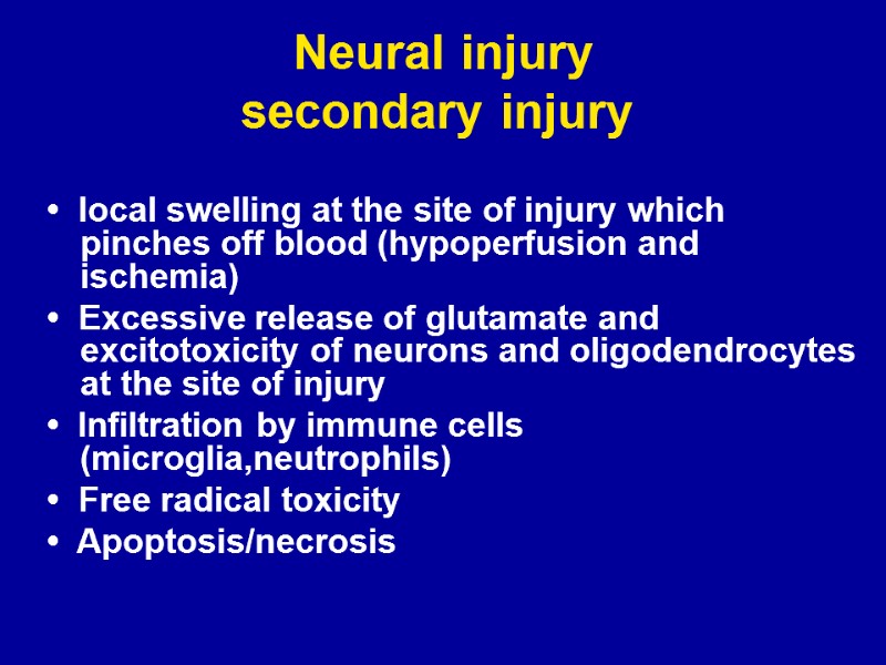 Neural injury secondary injury  •  local swelling at the site of injury